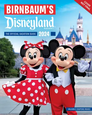 Birnbaumová 2024 Disneyland Resort: Oficiálny sprievodca dovolenkou - Birnbaum's 2024 Disneyland Resort: The Official Vacation Guide