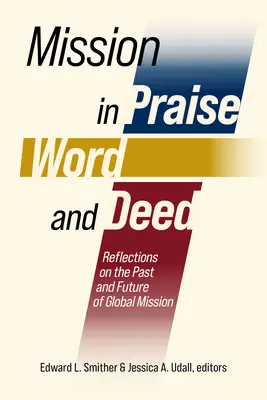 Misia v chválach, slovách a skutkoch: Úvahy o minulosti a budúcnosti globálnej misie - Mission in Praise, Word, and Deed: Reflections on the Past and Future of Global Mission