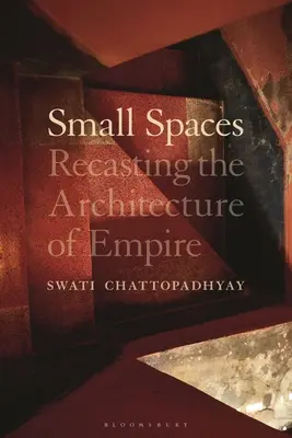 Malé priestory: Prepracovanie architektúry impéria - Small Spaces: Recasting the Architecture of Empire