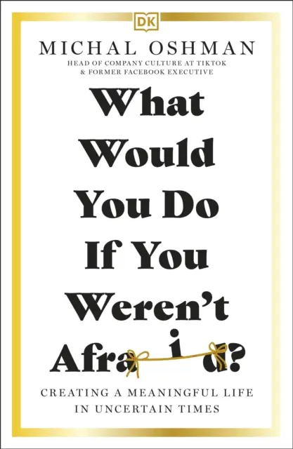 Čo by ste robili, keby ste sa nebáli? - Vytváranie zmysluplného života v neistých časoch - What Would You Do If You Weren't Afraid? - Creating a Meaningful Life in Uncertain Times