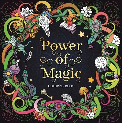 Sila kúziel: Kniha maľovaniek pre dospelých - The Power of Magic: Adult Coloring Book