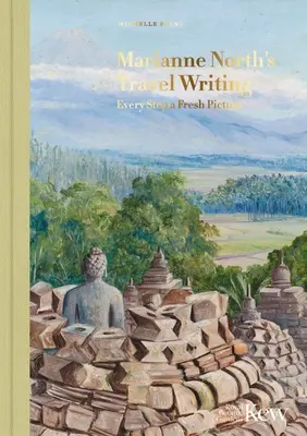 Cestopisy Marianne Northovej: Na každom kroku nový obraz - Marianne North's Travel Writing: Every Step a Fresh Picture