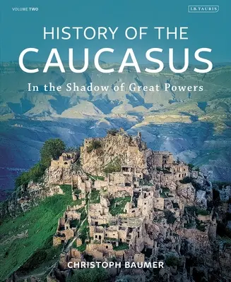Dejiny Kaukazu: V tieni veľmocí - History of the Caucasus: Volume 2: In the Shadow of Great Powers