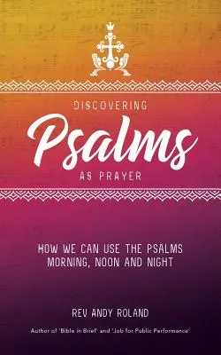 Objavovanie žalmov ako modlitby: Ako môžeme používať žalmy ráno, v poludnie a večer - Discovering Psalms as Prayer: How we can use the Psalms morning, noon and night