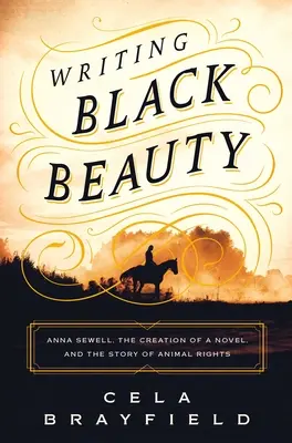 Písanie čiernej krásy: Anna Sewellová, tvorba románu a príbeh práv zvierat - Writing Black Beauty: Anna Sewell, the Creation of a Novel, and the Story of Animal Rights