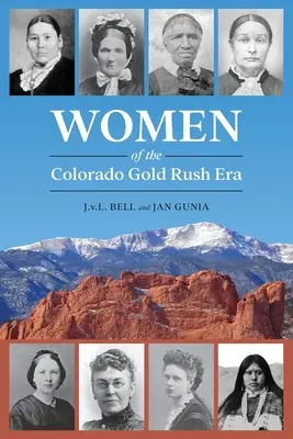 Ženy v období zlatej horúčky v Colorade - Women of the Colorado Gold Rush Era