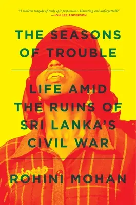 Ročné obdobia problémov: Život uprostred trosiek občianskej vojny na Srí Lanke - The Seasons of Trouble: Life Amid the Ruins of Sri Lanka's Civil War