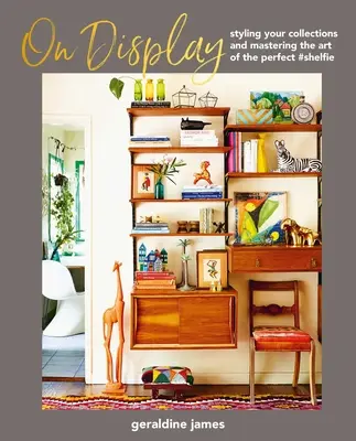 Vystavené: Vychádzajte zo svojich zbierok a ovládnite umenie dokonalej #Shelfie - On Display: Styling Your Collections and Mastering the Art of the Perfect #Shelfie