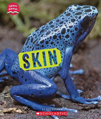 Koža (Naučte sa o: Obaly zvierat) - Skin (Learn About: Animal Coverings)