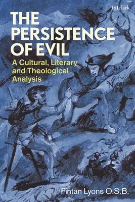 Pretrvávanie zla: kultúrna, literárna a teologická analýza - The Persistence of Evil: A Cultural, Literary and Theological Analysis