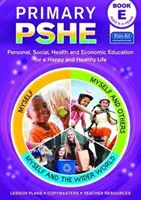 Primary PSHE - Osobnostná, sociálna, zdravotná a ekonomická výchova pre šťastný a zdravý život - Primary PSHE - Personal, Social, Health and Economic Education for a Happy and Healthy Life