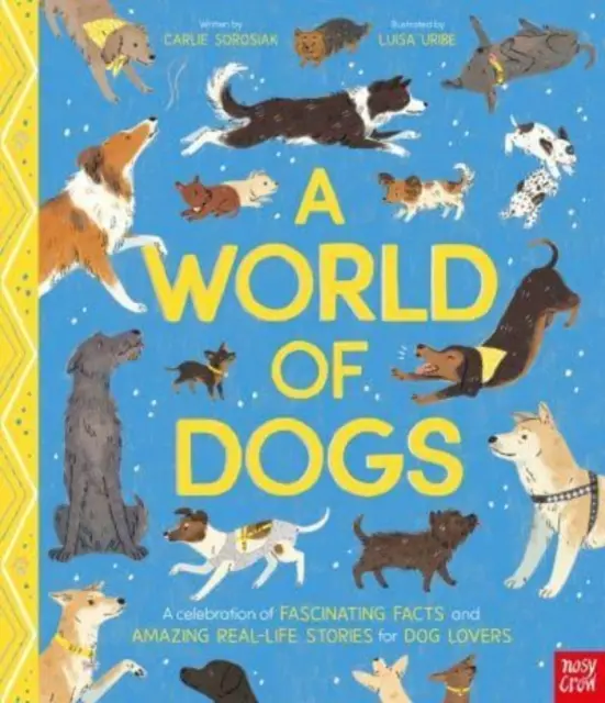 Svet psov - oslava fascinujúcich faktov a úžasných skutočných príbehov pre milovníkov psov - World of Dogs - A Celebration of Fascinating Facts and Amazing Real-Life Stories for Dog Lovers