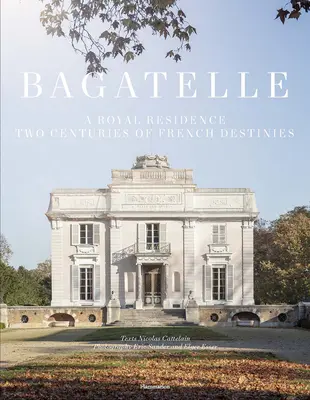 Bagatelle: Kniežacia rezidencia v Paríži - Bagatelle: A Princely Residence in Paris
