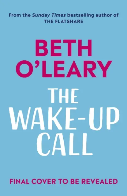 Wake-Up Call - Návykový román od autora bestselleru The FLATSHARE, ktorý sa predáva v miliónoch výtlačkov - Wake-Up Call - The addictive enemies-to-lovers romcom from the million-copy bestselling author of THE FLATSHARE