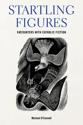 Prekvapujúce čísla: Stretnutia s americkou katolíckou beletriou - Startling Figures: Encounters with American Catholic Fiction