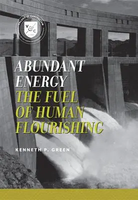 Abundant Energy: The Fuel of Human Flourishing (Palivo ľudského rozkvetu) - Abundant Energy: The Fuel of Human Flourishing