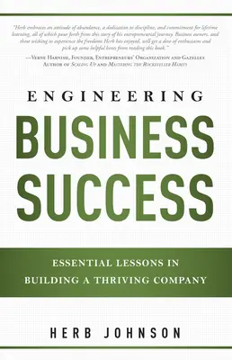Inžinierstvo obchodného úspechu: Základné lekcie budovania prosperujúcej spoločnosti: Úspešný úspech: Základné lekcie budovania prosperujúcej spoločnosti - Engineering Business Success: Essential Lessons in Building a Thriving Company