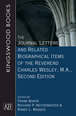 Denníkové listy a súvisiace životopisné údaje reverenda Charlesa Wesleyho, M.A., druhé vydanie - The Journal Letters and Related Biographical Items of the Reverend Charles Wesley, M.A., Second Edition