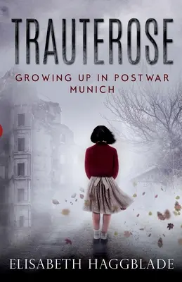 Trauterose: Dospievanie v povojnovom Mníchove - Trauterose: Growing Up in Postwar Munich