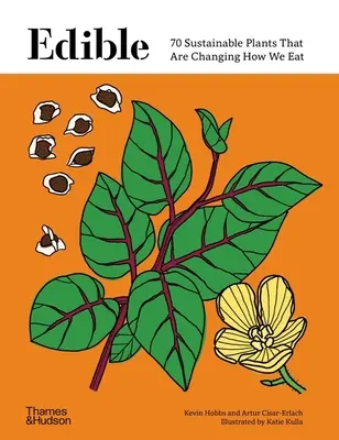 Jedlé: 70 udržateľných rastlín, ktoré menia spôsob nášho stravovania - Edible: 70 Sustainable Plants That Are Changing How We Eat