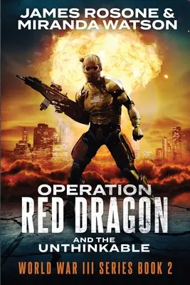 Operácia Červený drak: A nepredstaviteľné - Operation Red Dragon: And the Unthinkable