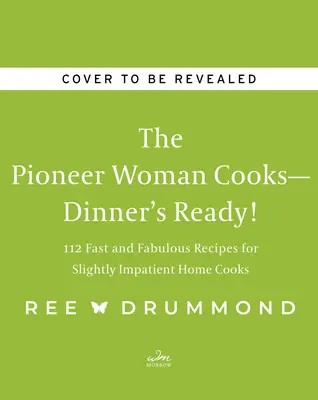 Pionierka varí - večera je pripravená!: 112 rýchlych a úžasných receptov pre mierne netrpezlivých domácich kuchárov - The Pioneer Woman Cooks--Dinner's Ready!: 112 Fast and Fabulous Recipes for Slightly Impatient Home Cooks