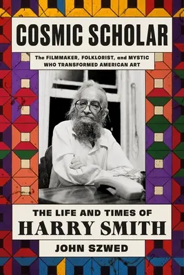 Kozmický učenec: Život a doba Harryho Smitha - Cosmic Scholar: The Life and Times of Harry Smith