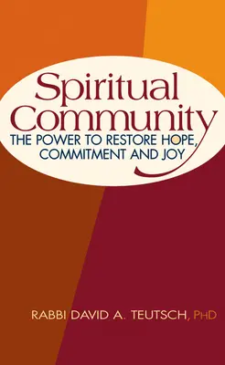 Duchovné spoločenstvo: Sila obnoviť nádej, oddanosť a radosť - Spiritual Community: The Power to Restore Hope, Commitment and Joy