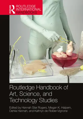 Routledge Handbook of Art, Science, and Technology Studies (Príručka k štúdiu umenia, vedy a techniky) - Routledge Handbook of Art, Science, and Technology Studies