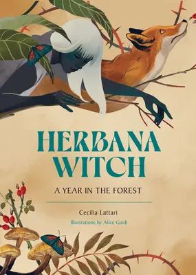 Herbana Witch: Rok v lese (práca s bylinkami, kôrou, hubami, koreňmi a kvetmi) - Herbana Witch: A Year in the Forest (Working with Herbs, Barks, Mushrooms, Roots, and Flowers)