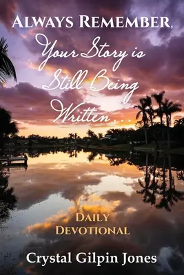 Vždy pamätajte, že váš príbeh sa stále píše... Denná pobožnosť - Always Remember, Your Story is Still Being Written... Daily Devotional
