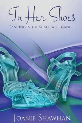 V jej topánkach: Tanec v tieni rakoviny - In Her Shoes: Dancing in the Shadow of Cancer