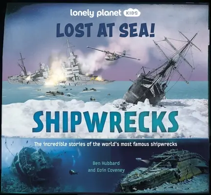 Lonely Planet Kids Stratení na mori! Vraky lodí 1 - Lonely Planet Kids Lost at Sea! Shipwrecks 1