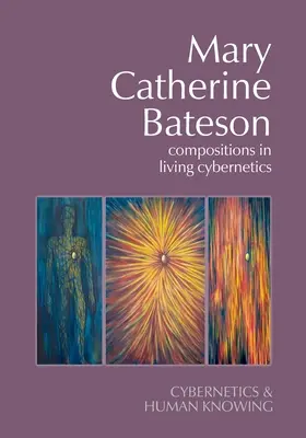 Mary Catherine Batesonová: Kompozície v živej kybernetike - Mary Catherine Bateson: Compositions in Living Cybernetics