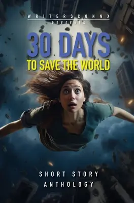 30 dní na záchranu sveta: Vydajte sa na cestu za záchranou sveta: Antológia sci-fi poviedok - 30 Days to Save the World: Sci-fi Short Story Anthology