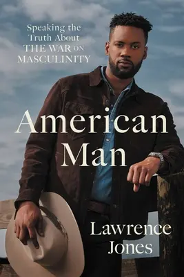 Americký muž: Hovoriť pravdu o vojne proti mužnosti - American Man: Speaking the Truth about the War on Masculinity