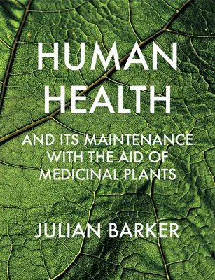 Ľudské zdravie a jeho udržiavanie pomocou liečivých rastlín - Human Health and Its Maintenance with the Aid of Medicinal Plants