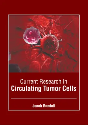 Súčasný výskum cirkulujúcich nádorových buniek - Current Research in Circulating Tumor Cells