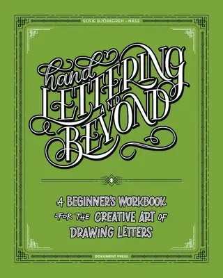 Ručné písanie a ďalšie: A Beginner's Workbook for the Creative Art of Drawing Letters - Hand Lettering and Beyond: A Beginner's Workbook for the Creative Art of Drawing Letters