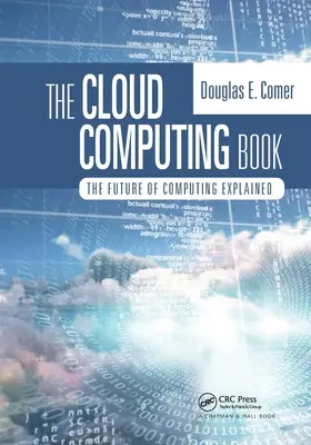 Kniha o cloud computingu: Vysvetlená budúcnosť výpočtovej techniky - The Cloud Computing Book: The Future of Computing Explained