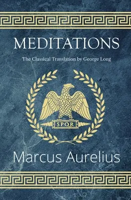 Meditácie - klasický preklad Georgea Longa (Reader's Library Classics) - Meditations - The Classical Translation by George Long (Reader's Library Classics)