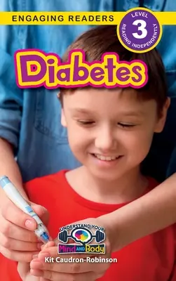 Diabetes: (Engaging Readers, Level 3) - Diabetes: Understand Your Mind and Body (Engaging Readers, Level 3)