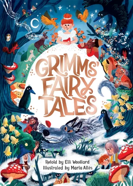 Grimmovské rozprávky, prerozprávané Elli Woollardovou, ilustrované Martou Altesovou - Grimms' Fairy Tales, Retold by Elli Woollard, Illustrated by Marta Altes