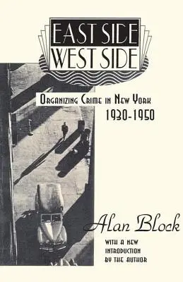 East Side-West Side - Organizovanie zločinu v New Yorku v rokoch 1930 - 1950 - East Side-West Side - Organizing Crime in New York, 1930-50