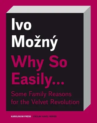 Prečo tak ľahko . . . Niektoré rodinné dôvody zamatovej revolúcie: Sociologická esej - Why So Easily . . . Some Family Reasons for the Velvet Revolution: A Sociological Essay