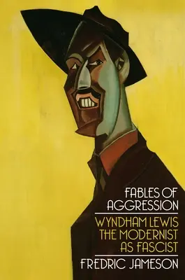 Bájky o agresii: Wyndham Lewis, modernista ako fašista - Fables of Aggression: Wyndham Lewis, the Modernist as Fascist
