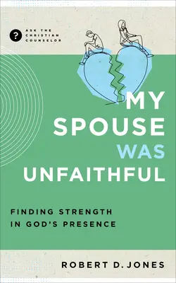 Môj manžel bol neverný: Nájsť silu v Božej prítomnosti - My Spouse Was Unfaithful: Finding Strength in God's Presence
