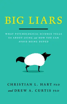 Veľké klamstvá: Čo nám psychologická veda hovorí o klamstve a ako sa môžete vyhnúť tomu, aby vás oklamali - Big Liars: What Psychological Science Tells Us about Lying and How You Can Avoid Being Duped