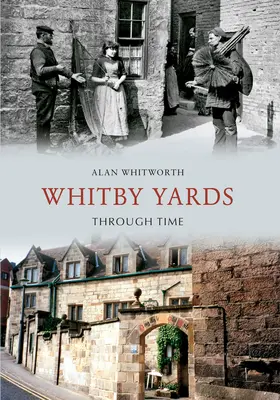 Whitby Yards v čase - Whitby Yards Through Time