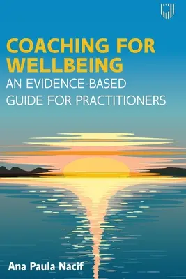 Koučovanie pre pohodu: Príručka pre odborníkov založená na dôkazoch - Coaching for Wellbeing: An Evidence-Based Guide for Practitioners
